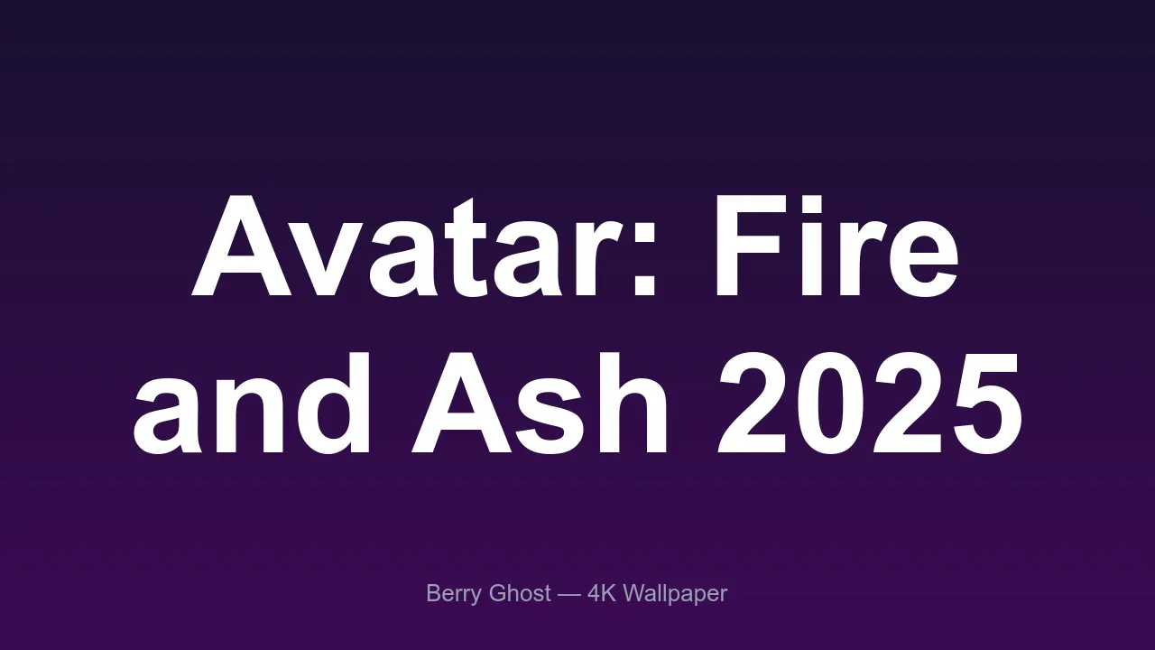 Avatar: Fire and Ash 2025 4K wallpaper preview from Berry Ghost