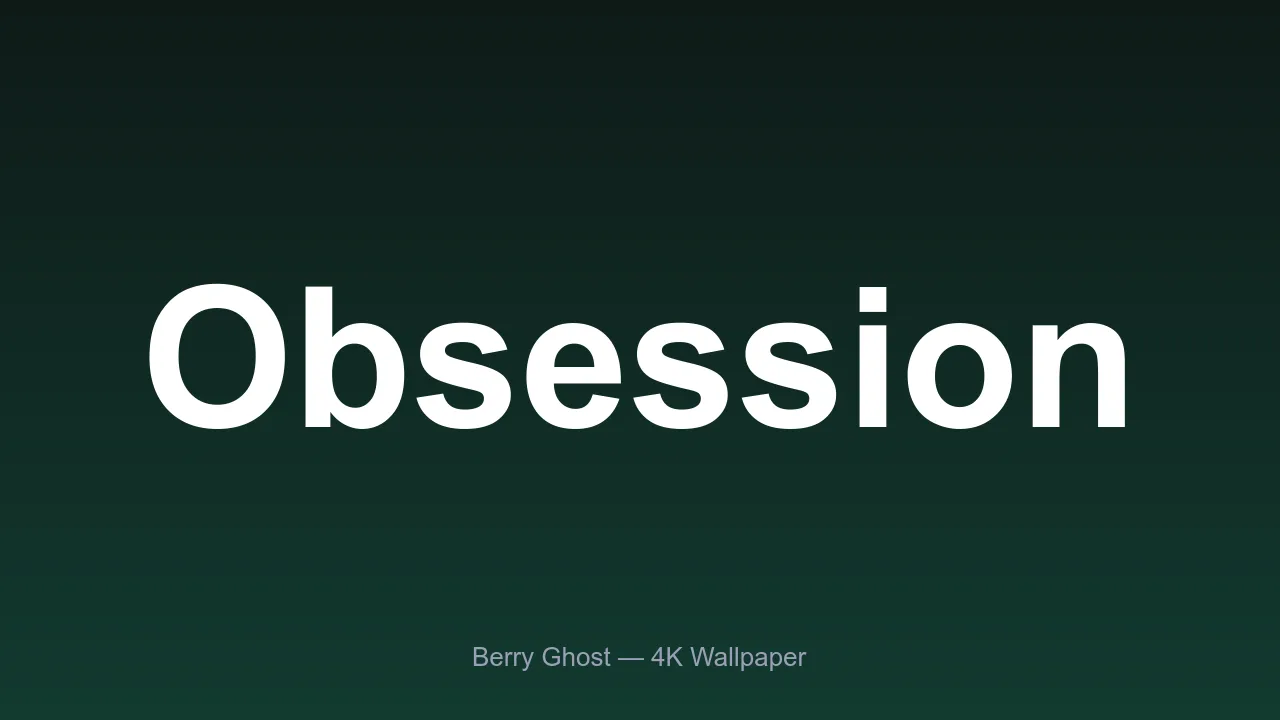 Obsession 4K wallpaper preview from Berry Ghost
