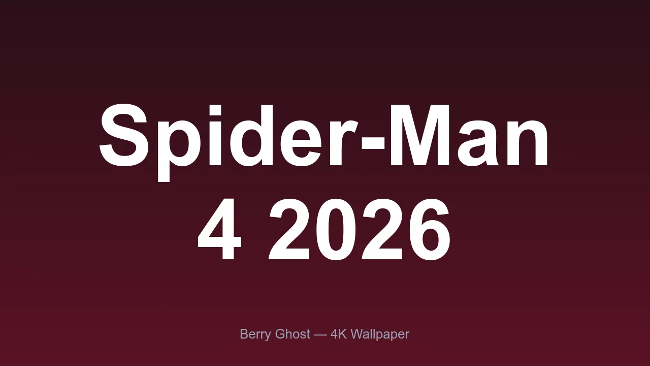 Spider-Man 4 2026 4K wallpaper preview from Berry Ghost
